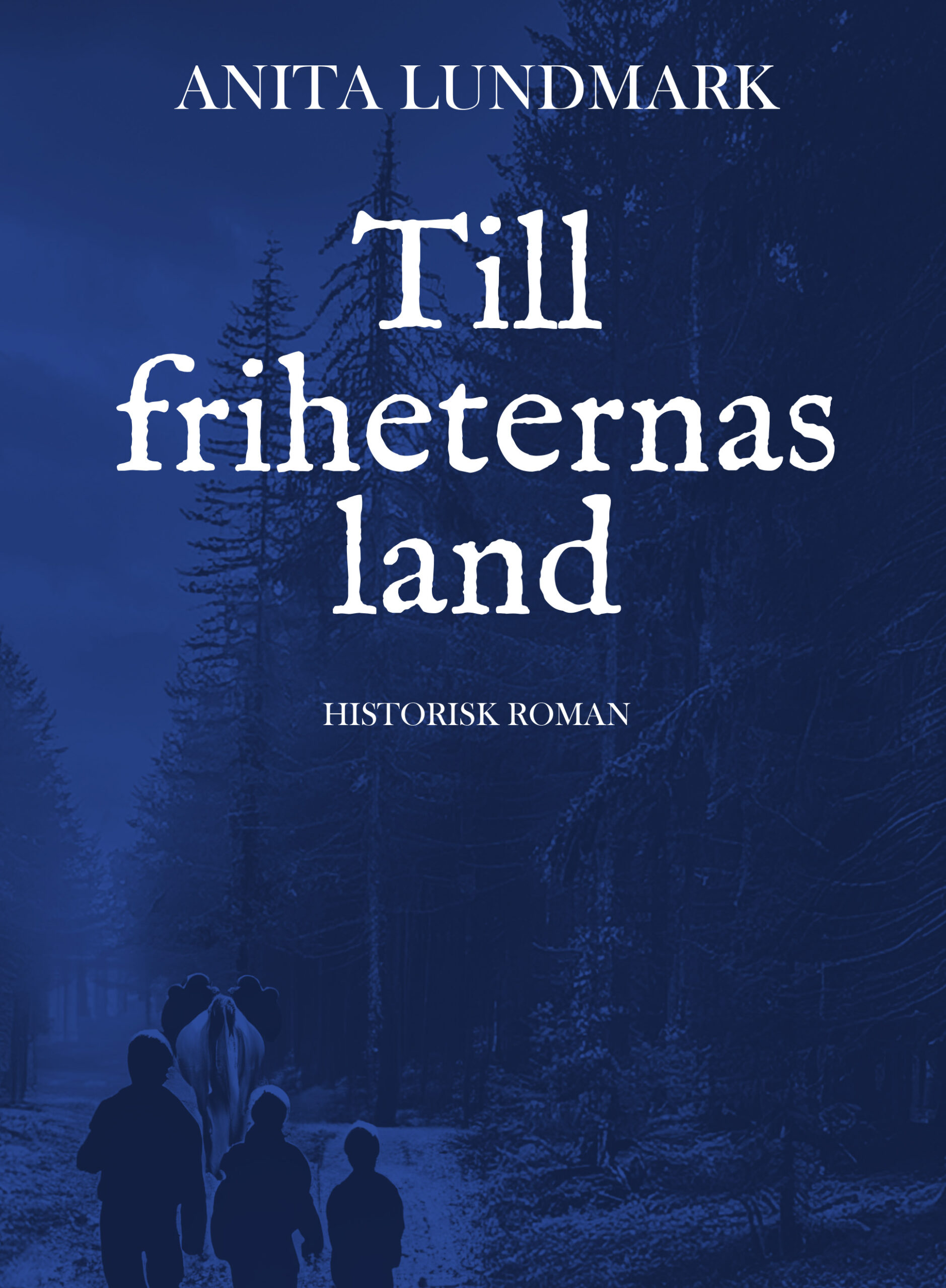 Omslag till romanen Till friheternas land. Mörk skog, tre barn och en häst med tung packning på en smal väg.
